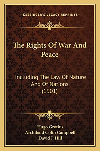 9781165127931: The Rights of War and Peace: Including the Law of Nature and of Nations (1901)