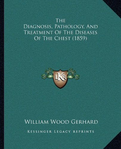 Stock image for The Diagnosis, Pathology, and Treatment of the Diseases of the Chest (1859) for sale by THE SAINT BOOKSTORE