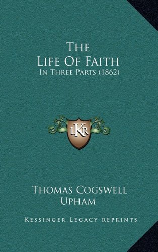 Stock image for The Life of Faith: In Three Parts (1862) for sale by THE SAINT BOOKSTORE