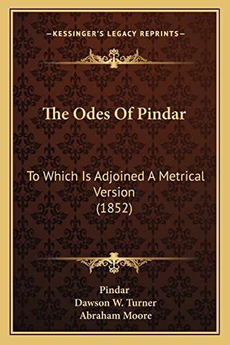 The Odes of Pindar: To Which Is Adjoined a Metrical Version (1852) (9781165131259) by Pindar