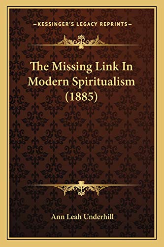 9781165131662: The Missing Link In Modern Spiritualism (1885)