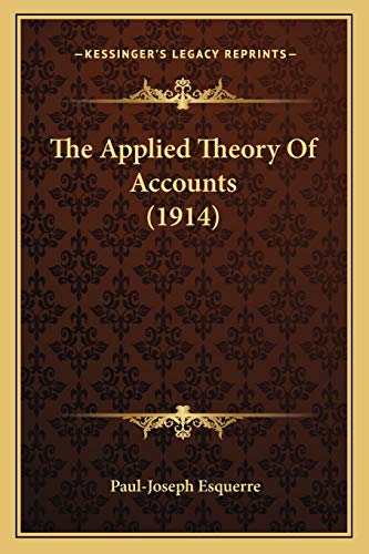 Stock image for The Applied Theory of Accounts (1914) for sale by THE SAINT BOOKSTORE