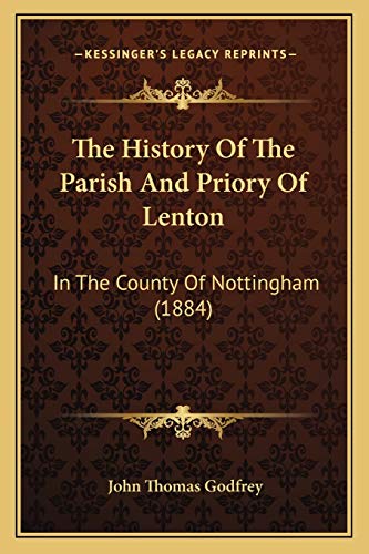9781165132706: The History Of The Parish And Priory Of Lenton: In The County Of Nottingham (1884)