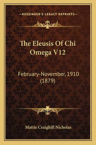 9781165133444: The Eleusis Of Chi Omega V12: February-November, 1910 (1879)