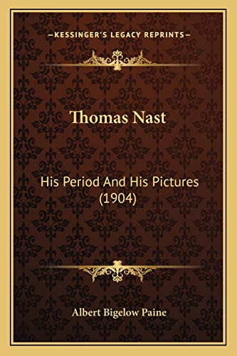9781165135035: Thomas Nast: His Period And His Pictures (1904)