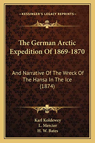 9781165135356: The German Arctic Expedition Of 1869-1870: And Narrative Of The Wreck Of The Hansa In The Ice (1874)