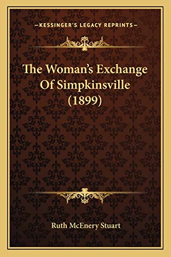 The Woman's Exchange Of Simpkinsville (1899) (9781165138715) by Stuart, Ruth McEnery