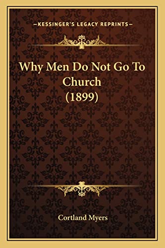 9781165143801: Why Men Do Not Go To Church (1899)