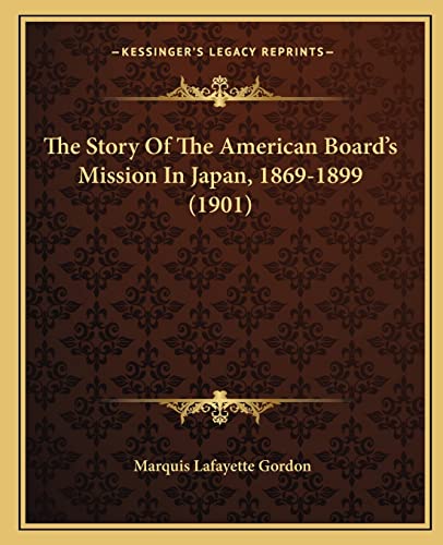Stock image for The Story Of The American Board's Mission In Japan, 1869-1899 (1901) for sale by California Books