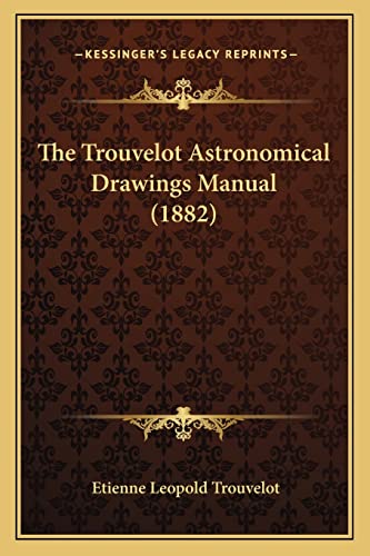 9781165145942: The Trouvelot Astronomical Drawings Manual (1882)