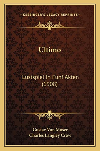 Stock image for Ultimo: Lustspiel in Funf Akten (1908) for sale by THE SAINT BOOKSTORE