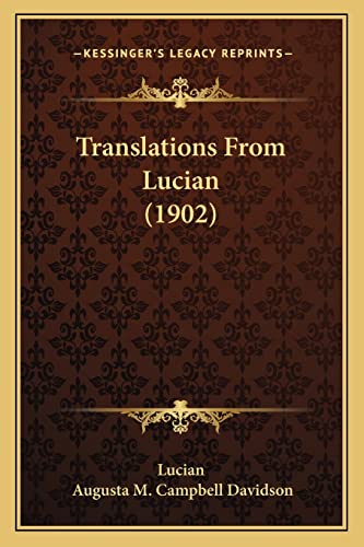 Translations from Lucian (1902) (9781165152001) by Lucian
