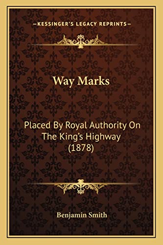 Way Marks: Placed By Royal Authority On The King's Highway (1878) (9781165154029) by Smith, Dr Benjamin