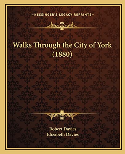 Walks Through the City of York (1880) (9781165155088) by Davies, Robert