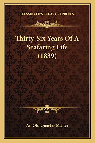 9781165157730: Thirty-Six Years Of A Seafaring Life (1839)