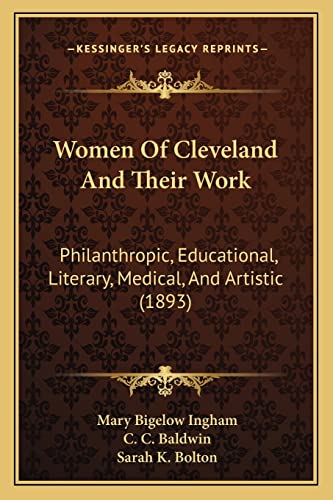 Imagen de archivo de Women Of Cleveland And Their Work: Philanthropic, Educational, Literary, Medical, And Artistic (1893) a la venta por ALLBOOKS1