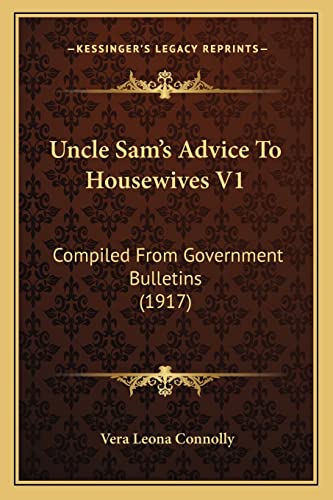Stock image for Uncle Sam's Advice To Housewives V1: Compiled From Government Bulletins (1917) for sale by ALLBOOKS1