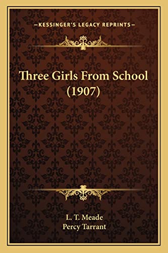 Three Girls From School (1907) (9781165162635) by Meade, L T