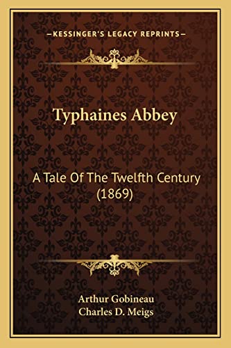 Typhaines Abbey: A Tale Of The Twelfth Century (1869) (9781165163106) by Gobineau, Comte De Arthur