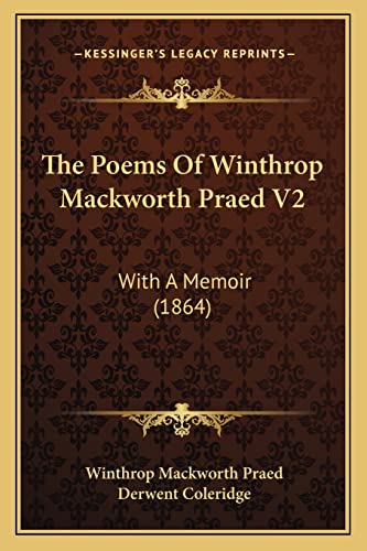 The Poems of Winthrop Mackworth Praed V2: With a Memoir (1864) (9781165163205) by Praed, Winthrop Mackworth