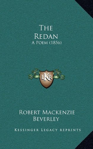 The Redan: A Poem (1856) (9781165168125) by Beverley, Robert Mackenzie
