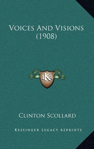 Voices And Visions (1908) (9781165168286) by Scollard, Clinton