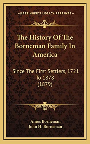 9781165168392: The History Of The Borneman Family In America: Since The First Settlers, 1721 To 1878 (1879)