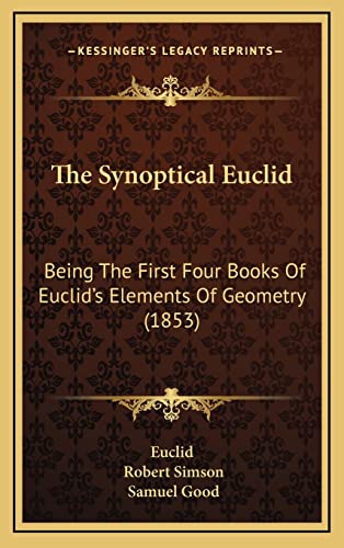 Image d'archives pour The Synoptical Euclid: Being the First Four Books of Euclid's Elements of Geometry (1853) mis en vente par THE SAINT BOOKSTORE