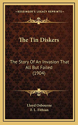 The Tin Diskers: The Story Of An Invasion That All But Failed (1904) (9781165170753) by Osbourne, Lloyd