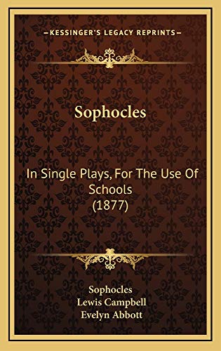 Sophocles: In Single Plays, For The Use Of Schools (1877) (9781165170906) by Sophocles