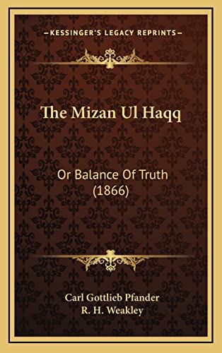 Stock image for The Mizan UL Haqq: Or Balance of Truth (1866) for sale by THE SAINT BOOKSTORE