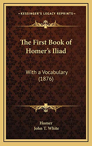 The First Book of Homer's Iliad: With a Vocabulary (1876) (9781165176007) by Homer