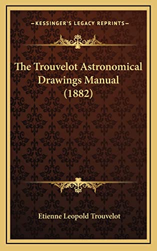 9781165181902: The Trouvelot Astronomical Drawings Manual (1882)