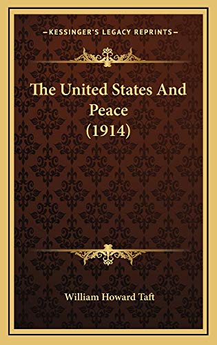 The United States And Peace (1914) (9781165184989) by Taft, William Howard