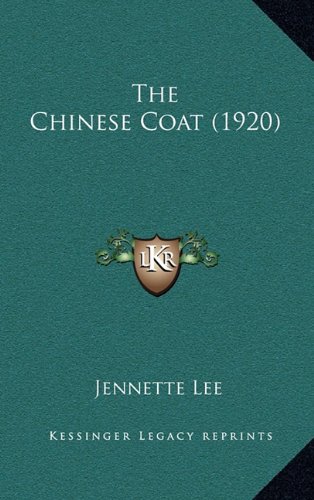The Chinese Coat (1920) (9781165186570) by Lee, Jennette