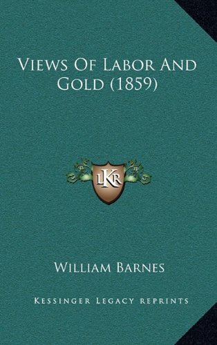 Views Of Labor And Gold (1859) (9781165188888) by Barnes, William