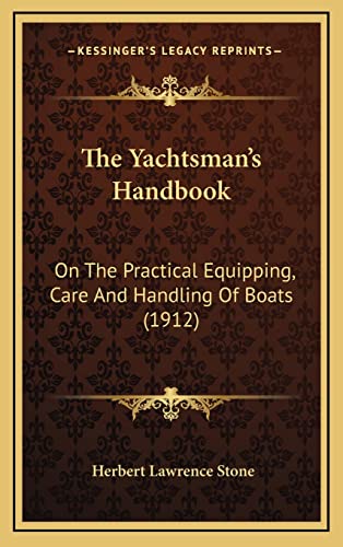 Stock image for The Yachtsman's Handbook: On the Practical Equipping, Care and Handling of Boats (1912) for sale by THE SAINT BOOKSTORE