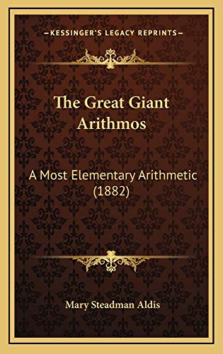 9781165190867: The Great Giant Arithmos: A Most Elementary Arithmetic (1882)