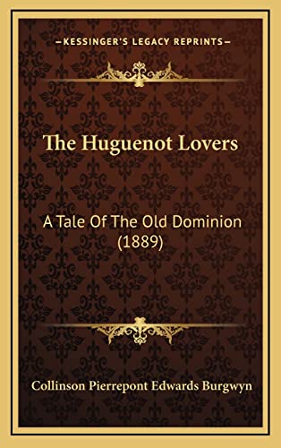 Stock image for The Huguenot Lovers: A Tale Of The Old Dominion (1889) for sale by Lucky's Textbooks