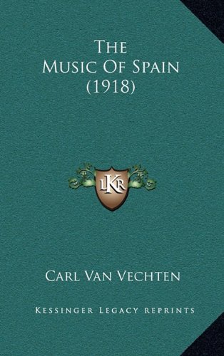 The Music Of Spain (1918) (9781165193349) by Van Vechten, Carl