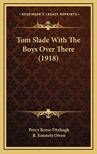 Tom Slade With The Boys Over There (1918) (9781165193530) by Fitzhugh, Percy Keese