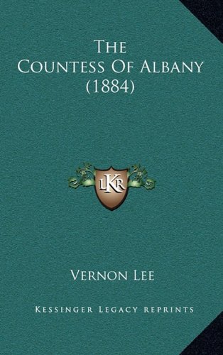 The Countess Of Albany (1884) (9781165194315) by Lee, Vernon