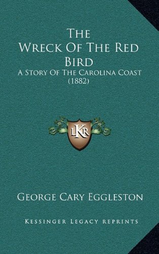 9781165195138: The Wreck Of The Red Bird: A Story Of The Carolina Coast (1882)