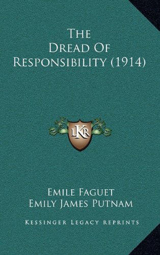 The Dread Of Responsibility (1914) (9781165195367) by Faguet, Emile