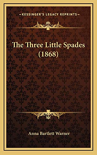 The Three Little Spades (1868) (9781165198023) by Warner, Anna Bartlett