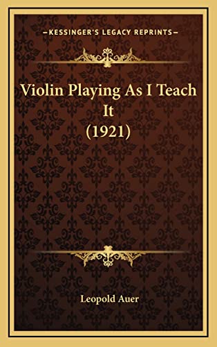 9781165199235: Violin Playing As I Teach It (1921)