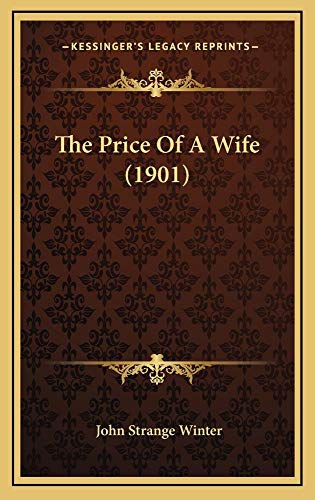 The Price Of A Wife (1901) (9781165201693) by Winter, John Strange
