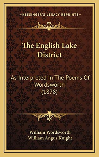 The English Lake District: As Interpreted In The Poems Of Wordsworth (1878) (9781165202621) by Wordsworth, William