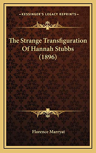 The Strange Transfiguration Of Hannah Stubbs (1896) (9781165206636) by Marryat, Florence