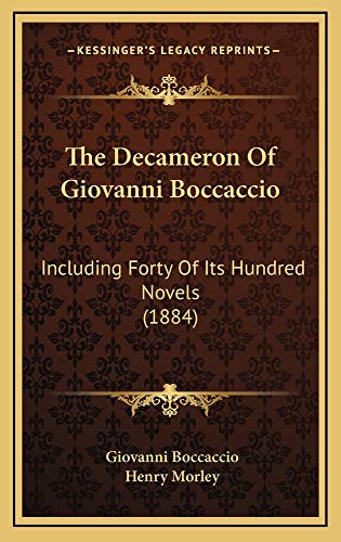 The Decameron Of Giovanni Boccaccio: Including Forty Of Its Hundred Novels (1884) (9781165211548) by Boccaccio, Giovanni